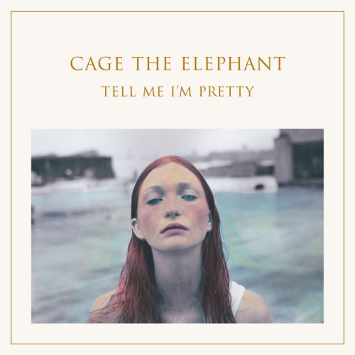 CAGE THE ELEPHANT - TELL ME I'M PRETTYCAGE THE ELEPHANT TELL ME IM PRETTY.jpg